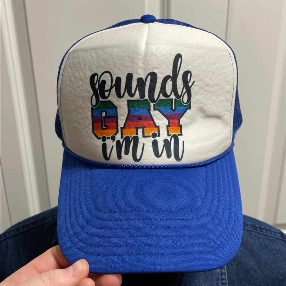 Sounds Gay I’m In Trucker Hat